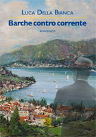Barche contro corrente - Luca Della Bianca