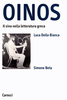 Oinos. Il vino nella letteratura greca - Luca Della Bianca (con Simone Beta)