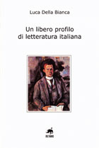 Un libero profilo di letteratura italiana - Luca Della Bianca